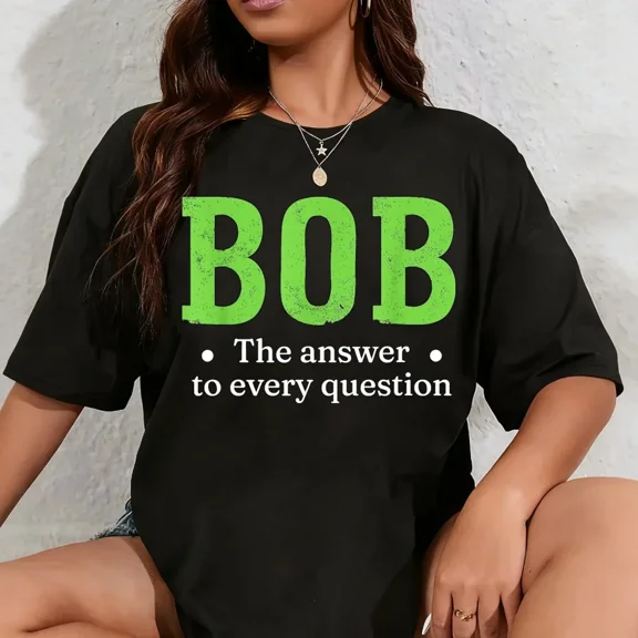 100% Cotton Funny Name Sarcasm Bob T-Shirt