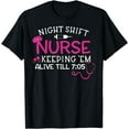 100 Cotton Funny Night Shift Nurse Keeping Them Alive TShirt
