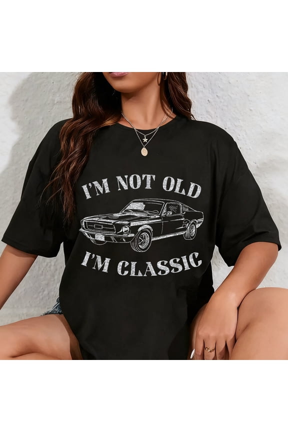 100% Cotton Funny Old Man Guy Humor Saying Classic Car Graphic T-Shirt