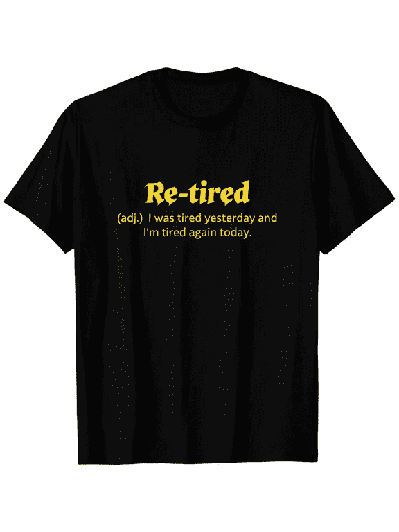 100% Cotton Funny Retired Definition T-Shirt, Sarcastic Retirement Tee for Men and Women, Perfect Gift for New Retirees