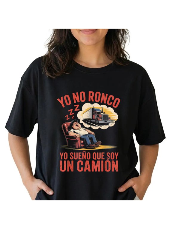 100% Cotton Funny Shirts in Spanish Yo No Ronco Yo Sueño Que Soy Camión T-Shirt