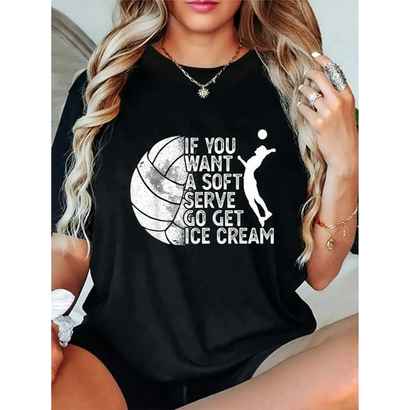 100% Cotton Funny Volleyball If You Want A Soft Serve Go Get Ice Cream T-Shirt