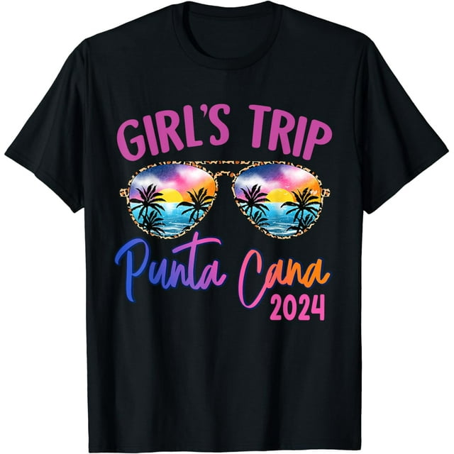 100% Cotton Girls Trip Punta Cana Dominican 2024 Sunglasses Summer T ...