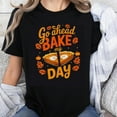 thumbnail image 1 of 100% Cotton Go Ahead Bake My Day Halloween Thanksgiving Pie Graphic T-Shirt Women Fall Autumn Cute Funny Shirt, 1 of 5