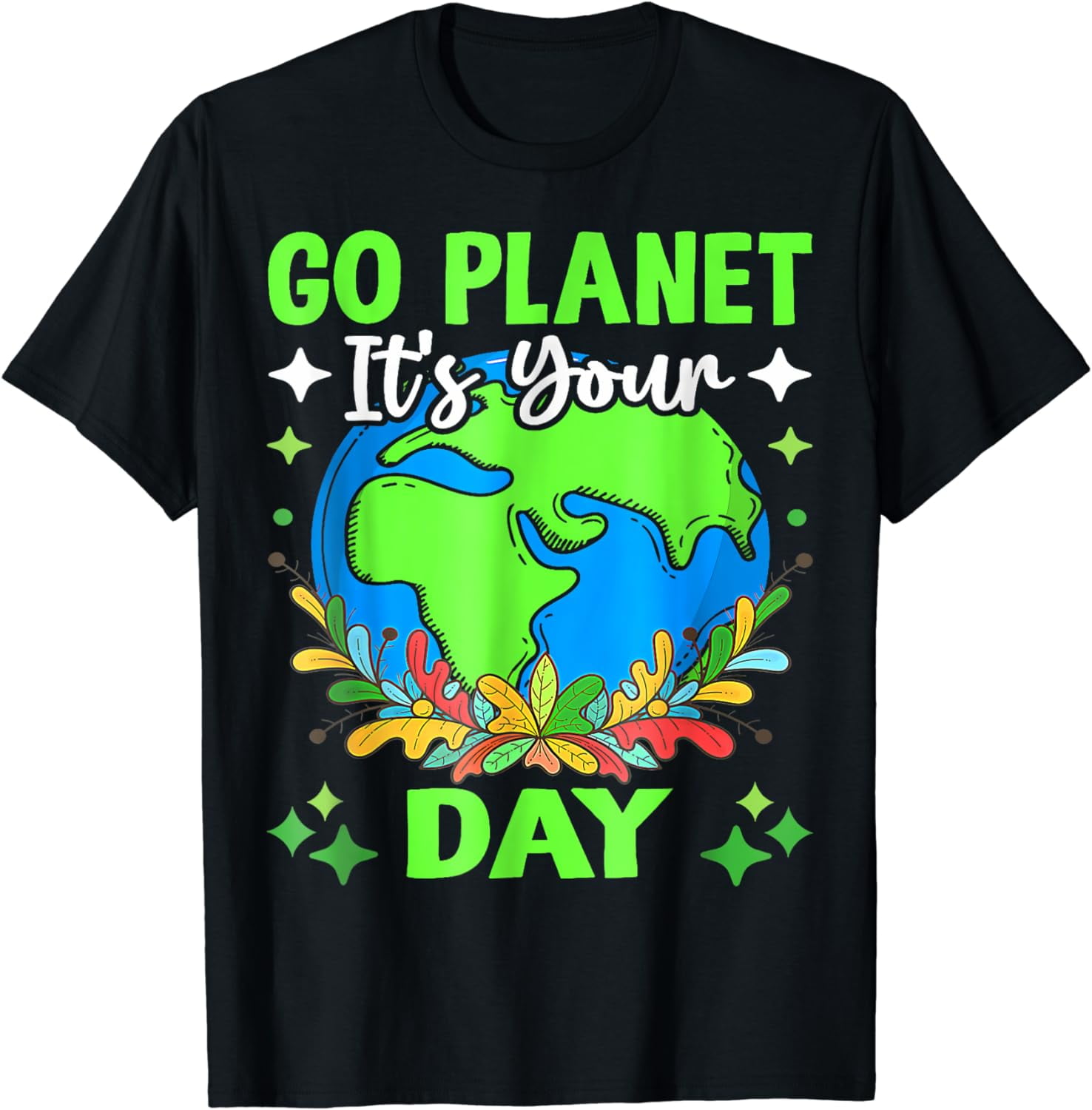 100% Cotton Go Planet Earth Day Saving The Environment Sustainably T ...