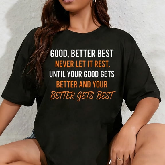 100% Cotton Good Better Best Never let it Rests tee Shirts for Mens Graphic Popular