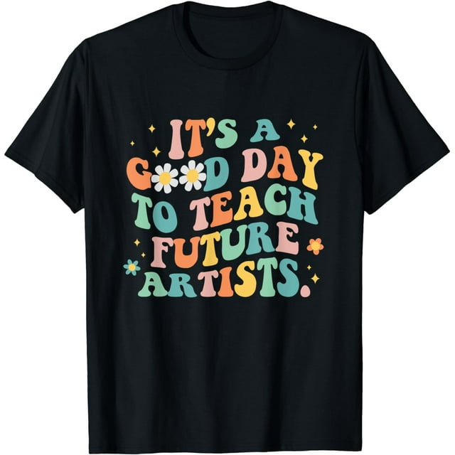 100% Cotton Groovy It's A Good Day To Teach Future Artists Art Teacher 