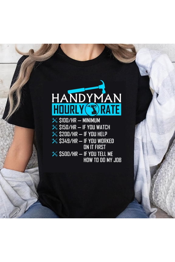100% Cotton Handyman Hourly Rate Funny T-Shirt Men Women Construction Worker Humor Shirt Gift for DIY Enthusiast