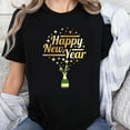 thumbnail image 1 of 100% Cotton Happy New Year Shirt With Champagne Bottle Design Black T-Shirt For Women Men Party Celebration Gift Wear, 1 of 5