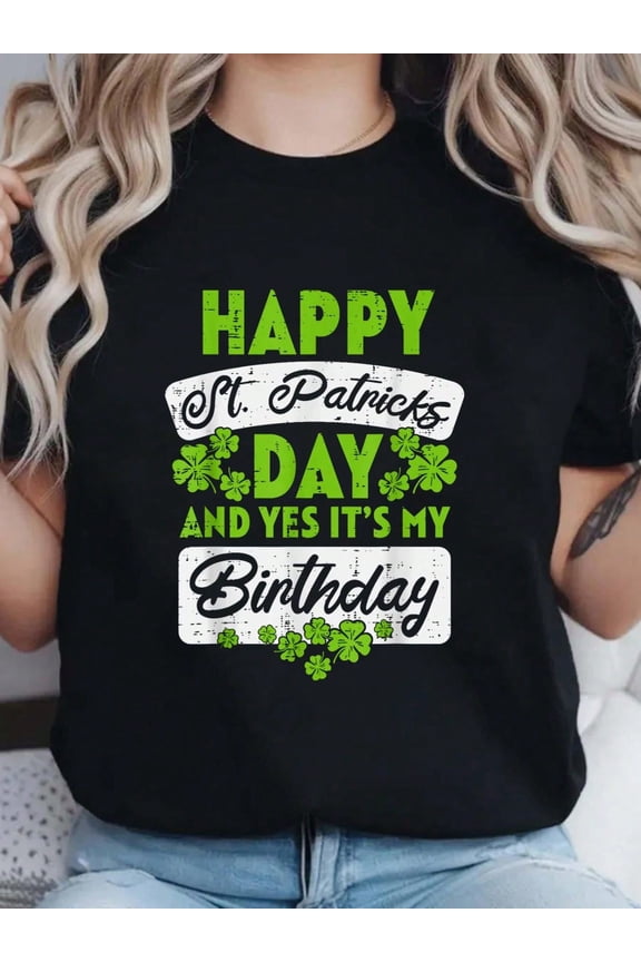 100% Cotton Happy St Patricks Day Its My Birthday Born Irish Bday Gift T-Shirt Print Round Neck Short Sleeve T-Shirt For Women Casual, Summer, Women Top Graphic Tees Women Tops