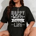 thumbnail image 1 of 100% Cotton Happy Wife Happy Life Funny Wives Women Saying T-Shirt, 1 of 5