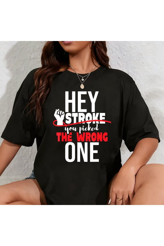 100% Cotton Hey Stroke You Picked The Wrong One - Red Awareness Ribbon T-Shirt