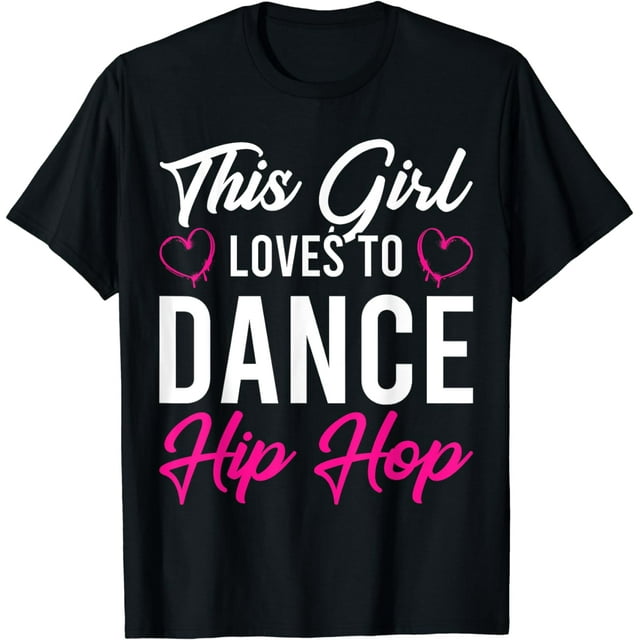 100% Cotton HipHop Dancer Breakdancing This Girl Loves To Dance Hip Hop ...