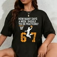 thumbnail image 1 of 100% Cotton How Many Days Funny 67 Meme Basketball Practicing Humor T-Shirt, 1 of 5
