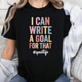 thumbnail image 1 of 100% Cotton I Can Write A Goal For That Spedlife Teacher Gift Shirt Motivational Quote T-Shirt for Special Education Teachers and Students, 1 of 5