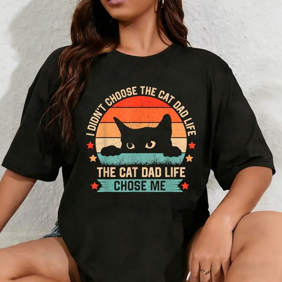 100% Cotton I Didn't Choose The Cat Dad Life The Cat Dad Life Chose Me T-Shirt