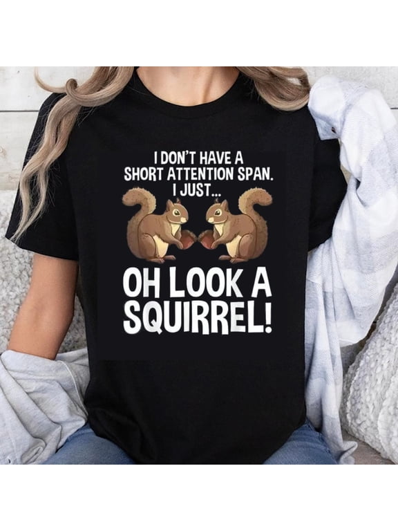 100% Cotton I Don't Have A Short Attention Span I Just Oh Look A Squirrel Funny Squirrel Shirt For Women Men Casual T-Shirt Humor Gift