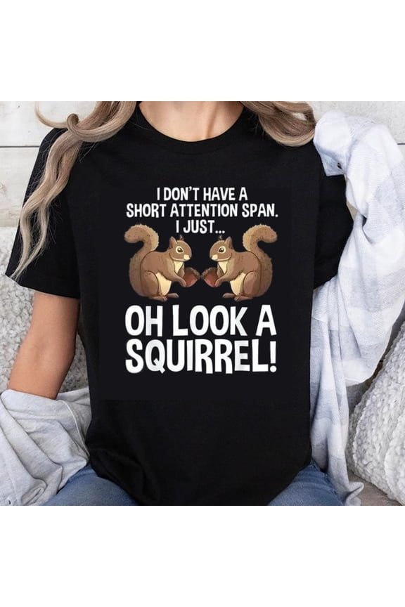 100% Cotton I Don't Have A Short Attention Span I Just Oh Look A Squirrel Funny Squirrel Shirt For Women Men Casual T-Shirt Humor Gift