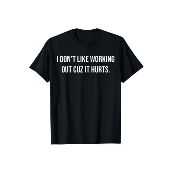 【100% Cotton】I Don’t Like Working Out Cuz It Hurts Funny Workout Shirt