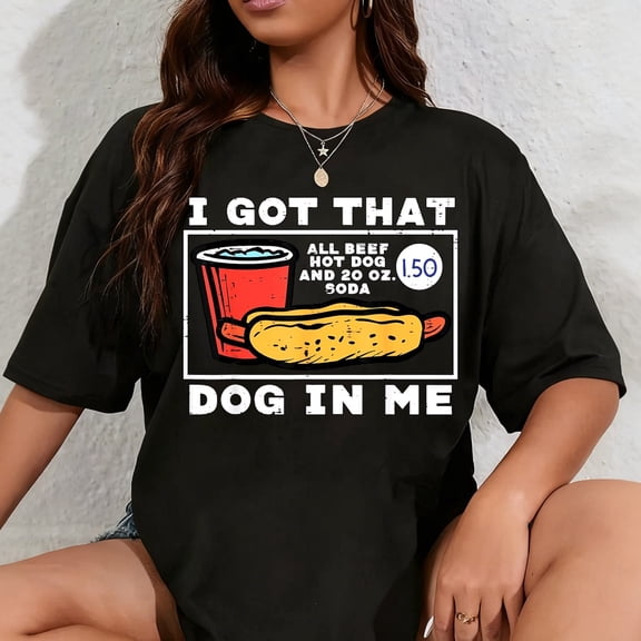 100% Cotton I Got That Dog In Me Hotdog Funny Saying Meme Men Women T-Shirt