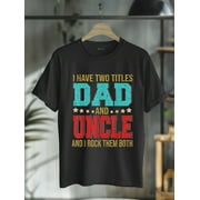 100% Cotton I Have Two Titles Dad And Uncle Happy Father's Day Family T-Shirt