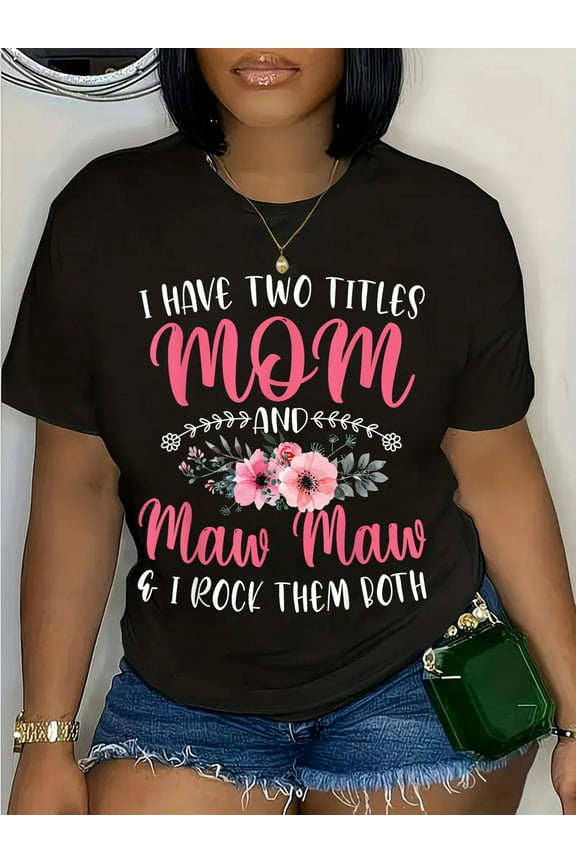 100% Cotton I Have Two Titles Mom and Maw Maw Shirt Floral for Women T-Shirt