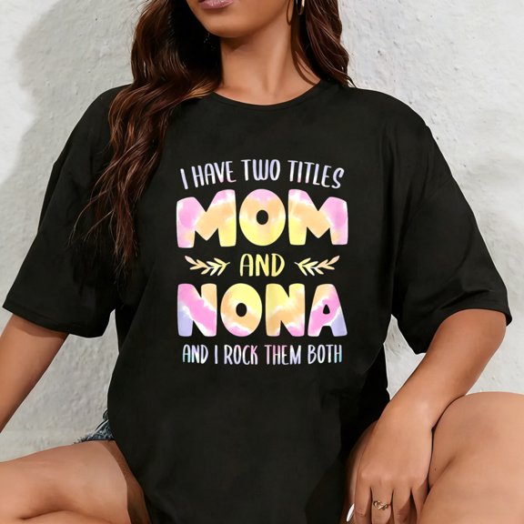 100% Cotton I Have Two Titles Mom and Nona Tshirt Grandma Mother's Day T-Shirt