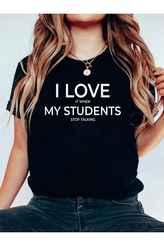 100% Cotton I Love It When My Students Stop Talking Highschool Teacher T-Shirt Women's Graphic Tee Casual Tops