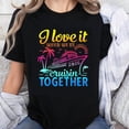 thumbnail image 1 of 100% Cotton I Love It When Were Cruisin Together 2026 Cruise Ship Vacation Tropical Paradise Summer Travel Couple Gift T-Shirt, 1 of 5