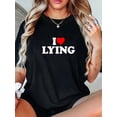thumbnail image 1 of 100% Cotton I Love Lying T-Shirt I Love Lying T-Shirt, 1 of 4