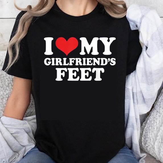 100% Cotton I Love My Girlfriends Feet Funny Couples Shirt Romantic Gift For Him And Her T-Shirt