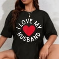 thumbnail image 1 of 100% Cotton I Love My Husband Heart Cute Funny Romantic Anniversary T-Shirt, 1 of 5