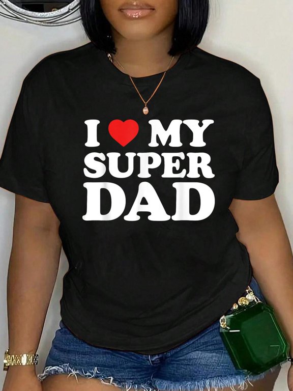 I Love My Super Dad Father's Day Award for Son Daughter T-Shirt Women's Graphic Tee Casual Tops