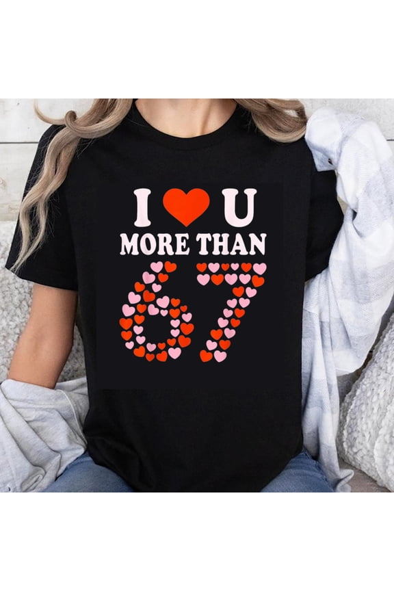 100% Cotton I Love You More Than 67 Hearts Valentine's Day Romantic Couple Gift T-Shirt