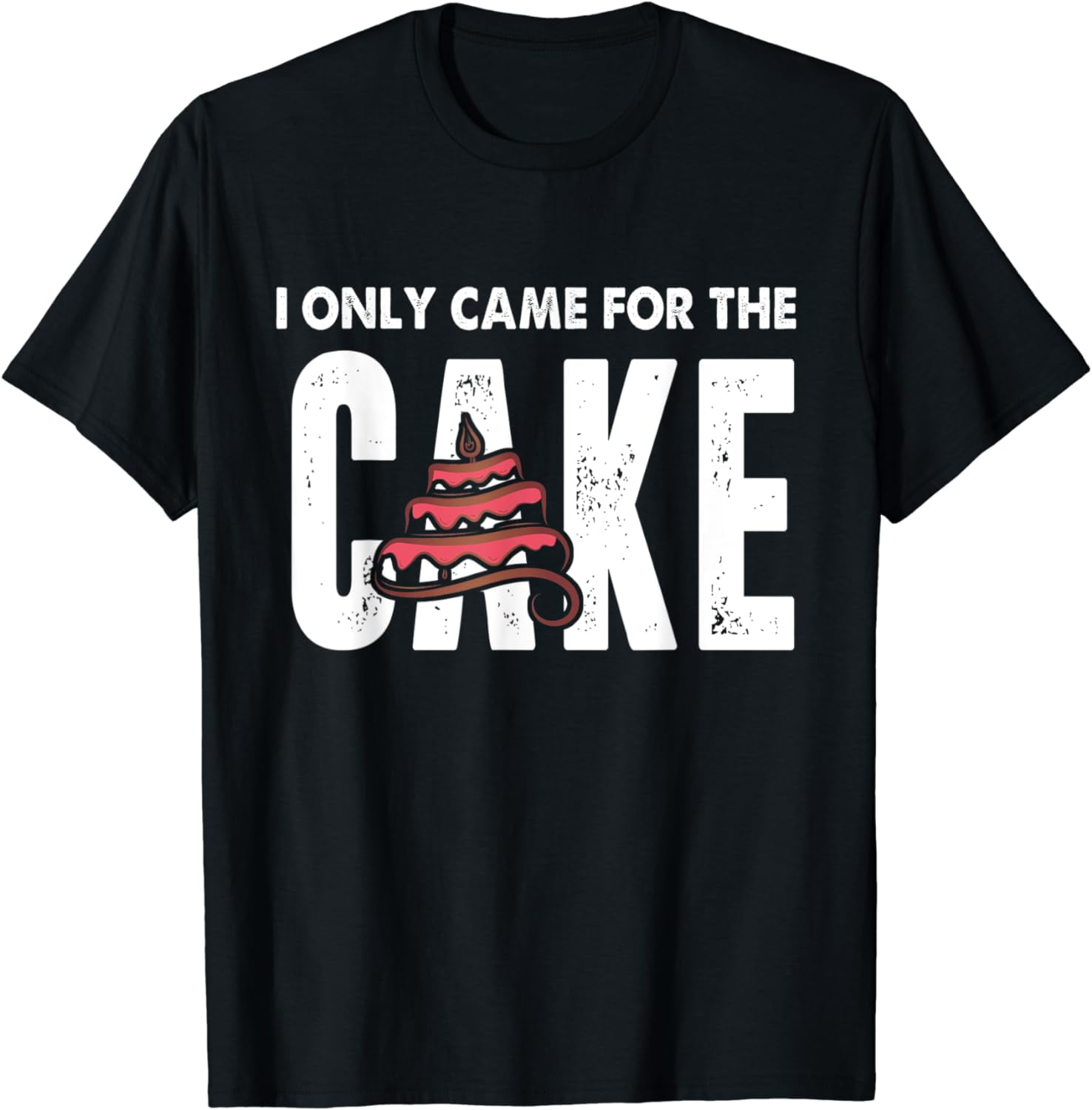 100% Cotton I Only Came For The Cake Shirt - Walmart.com