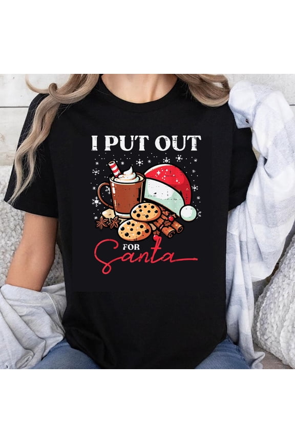 100% Cotton I Put Out For Santa Christmas Shirt With Hot Chocolate Cookies And Cinnamon Sticks Holiday Fun T-Shirt