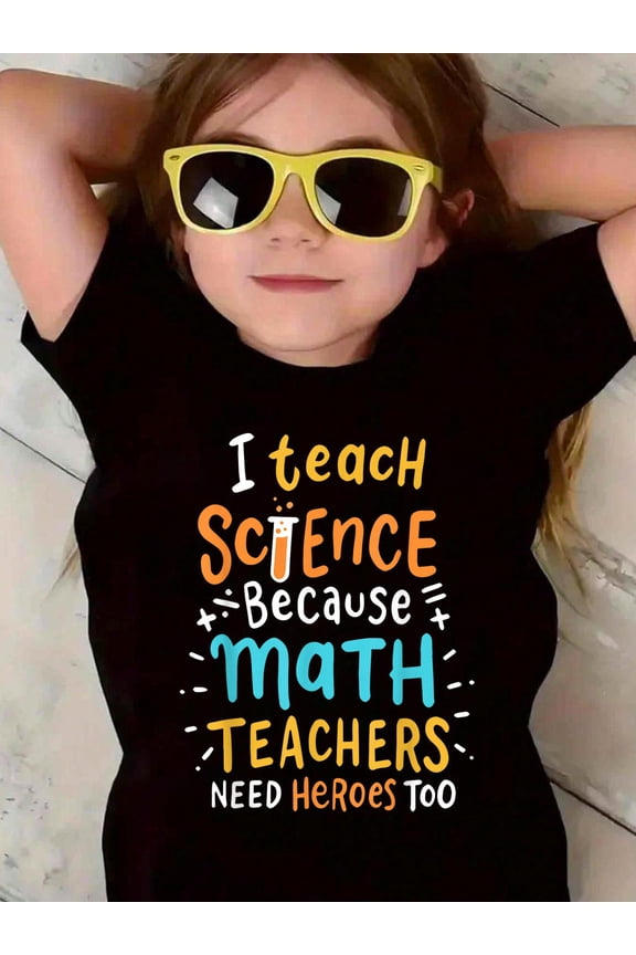 100% Cotton I Teach Science Because Math Teachers Need Heroes Too Kid T-Shirt Graphic T-shirts for boys and girls