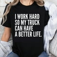 thumbnail image 1 of 100% Cotton I Work Hard So My Truck Can Have A Better Life Funny T-Shirt For Women Men Truck Driver Gift Shirt Casual Top, 1 of 5