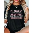 thumbnail image 1 of 100% Cotton I'll Bring My Hard Fought Heartfelt Hallelujah Jesus Women T-Shirt, 1 of 4