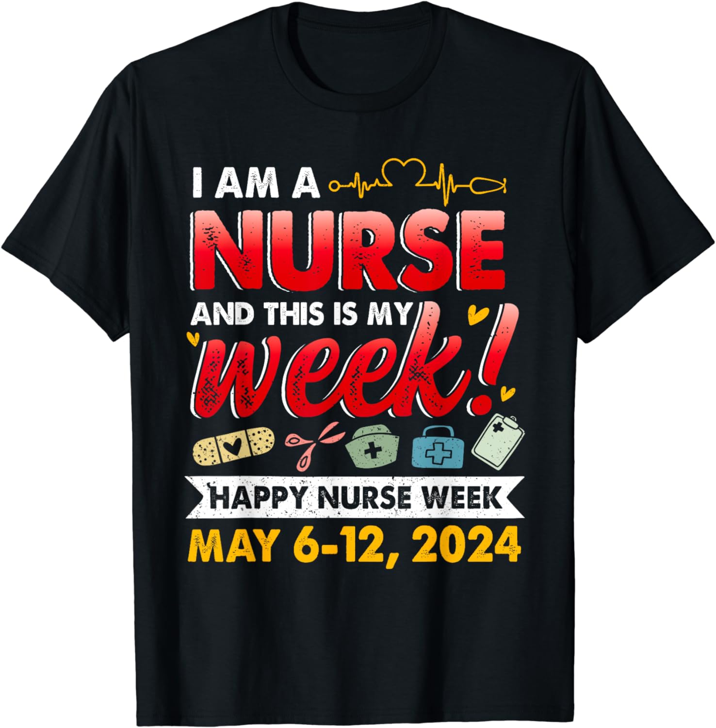 100% Cotton I'm A Nurse And This Is My Week Cute Happy Nurse Week 2024 ...