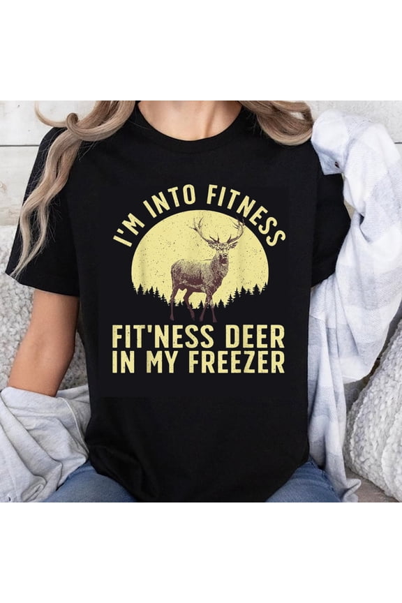 100% Cotton I'm Into Fitness Fit'niss Deer In My Freezer Funny Hunting T-Shirt For Men Women Outdoor Wildlife Humor Shirt