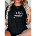 thumbnail image 1 of 100% Cotton I'm Just Speechie Speech Therapy Pathologist SLP T-Shirt, 1 of 4