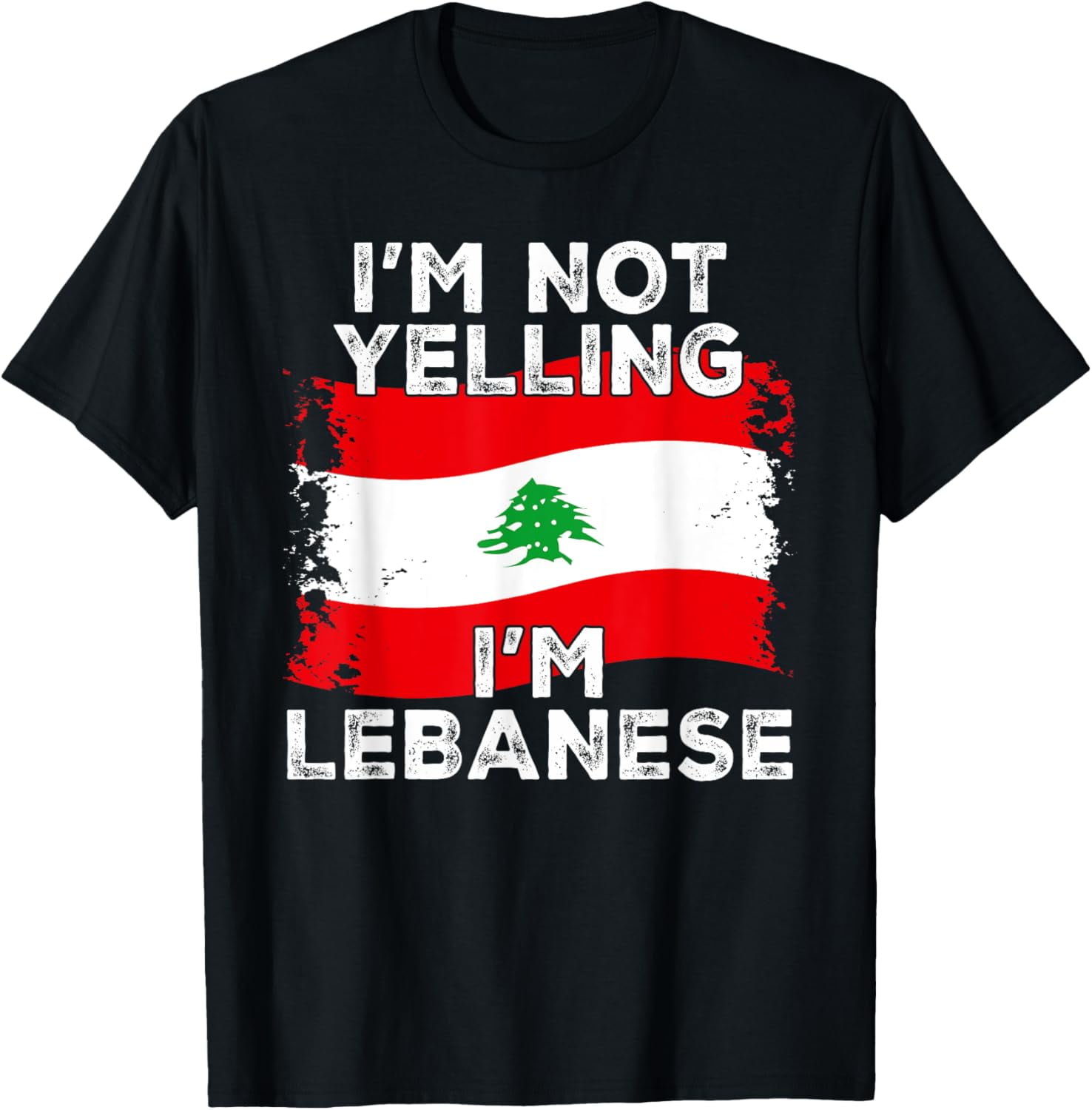 100 Cotton I'm Not Yelling I'm Lebanese, Funny Lebanon Flag TShirt