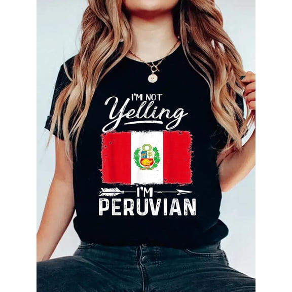 I'm Not Yelling I'm Peruvian Peru T-Shirt Women's Graphic Tee Casual Tops