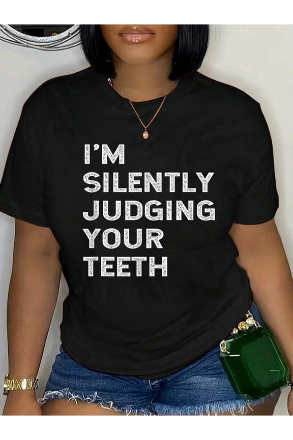 I'm Silently Judging Your Teeth Funny Dentist Quote Saying T-Shirt Women's Graphic Tee Casual Tops
