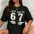 thumbnail image 1 of 100% Cotton I was 6 Now I'm 7 Year Old Birthday 67 Funny for Kids Boys T-Shirt, 1 of 5