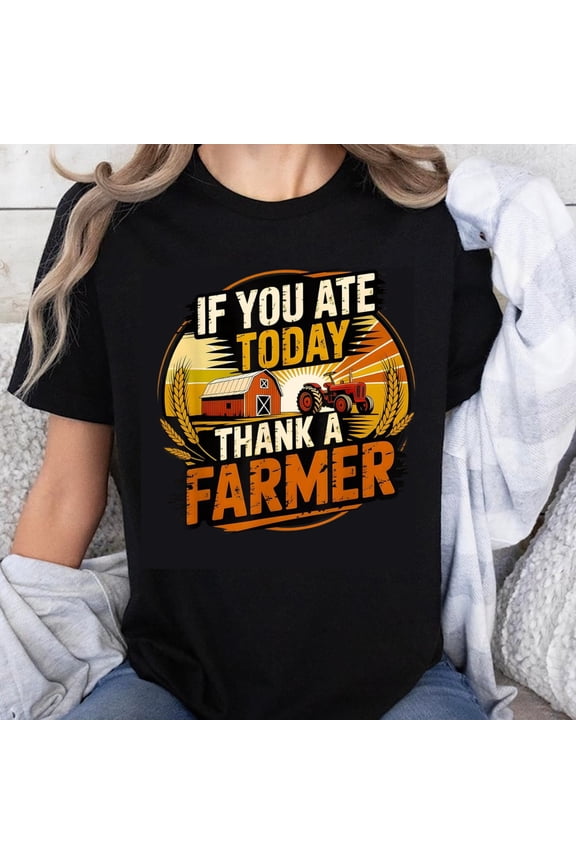 100% Cotton If You Ate Today Thank A Farmer T-Shirt Farm Life Tractor Barn Graphic Tee For Men Women Unisex Casual Shirt