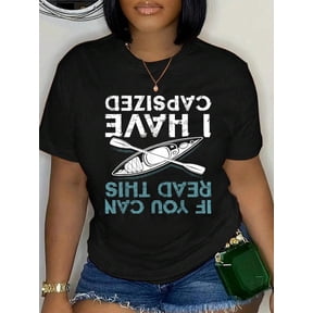 If You Can Read This I Have Capsized Funny Kayaking Gift T-Shirt Women's Graphic Tee Casual Tops