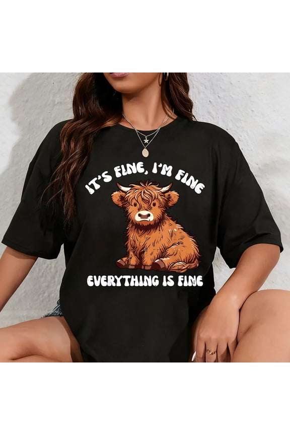 100% Cotton Im Fine Everything Fine Highland Cow Funny Saying Women Men T-Shirt