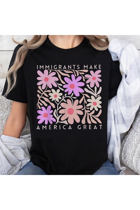 100% Cotton Immigrants Make America Great Floral Design T-Shirt for Women and Men Casual Comfortable Everyday Wear